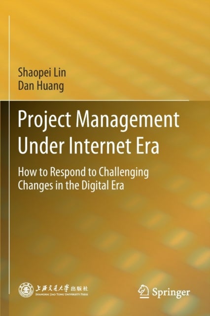Project Management Under Internet Era - How to Respond to Challenging Changes in the Digital Era