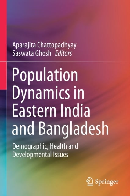 Population Dynamics in Eastern India and Bangladesh - Demographic, Health and Developmental Issues