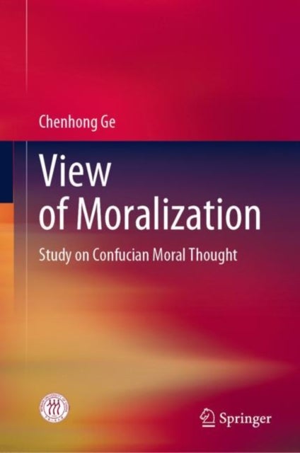 View of Moralization - Study on Confucian Moral Thought