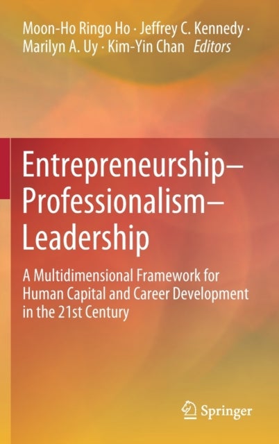 Entrepreneurship–Professionalism–Leadership - A Multidimensional Framework for Human Capital and Career Development in the 21st Century