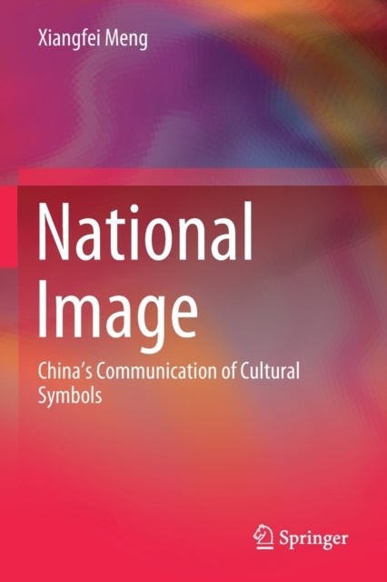 National Image - China’s Communication of Cultural Symbols