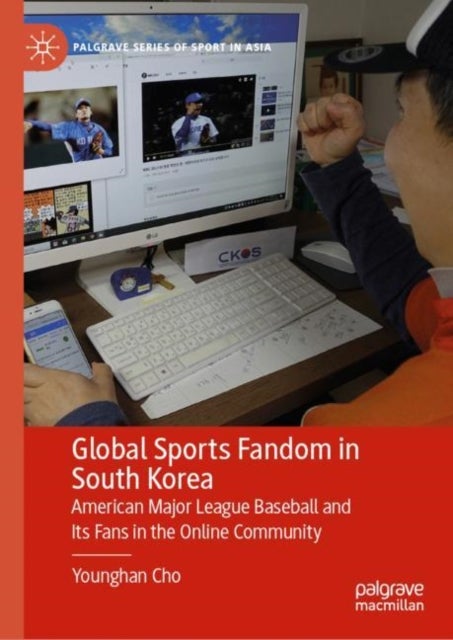 Global Sports Fandom in South Korea - American Major League Baseball and Its Fans in the Online Community