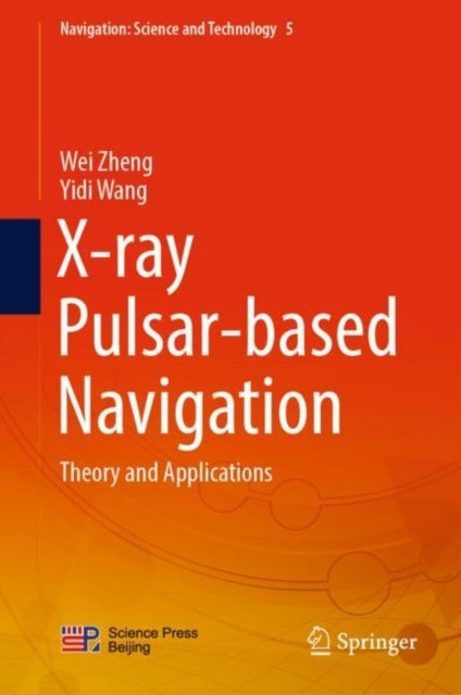 X-ray Pulsar-based Navigation - Theory and Applications