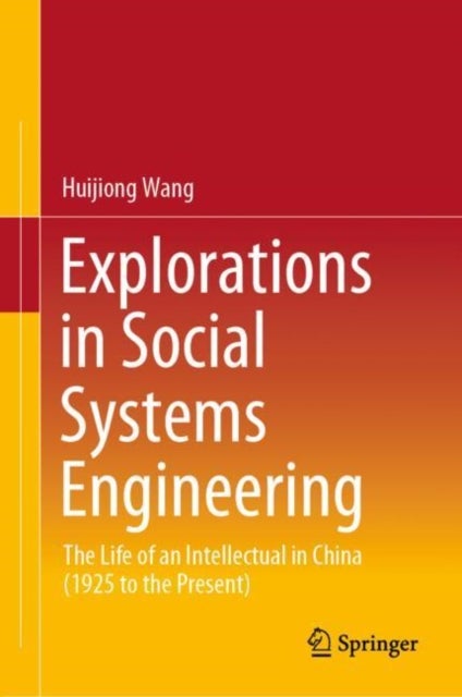 Explorations in Social Systems Engineering - The Life of an Intellectual in China (1925 to the Present)