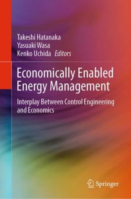 Economically Enabled Energy Management - Interplay Between Control Engineering and Economics