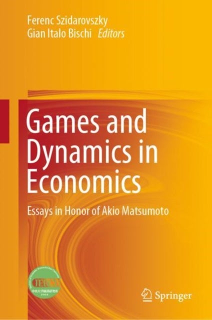 Games and Dynamics in Economics - Essays in Honor of Akio Matsumoto