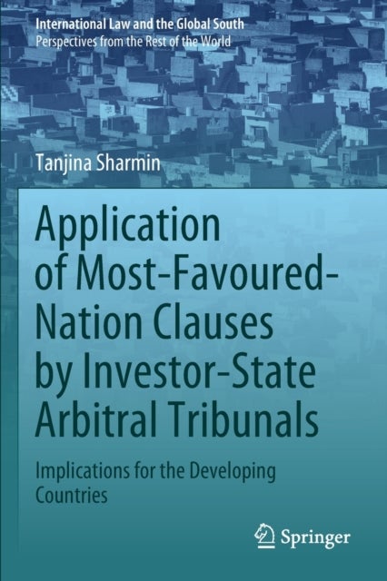 Application of Most-Favoured-Nation Clauses by Investor-State Arbitral Tribunals - Implications for the Developing Countries