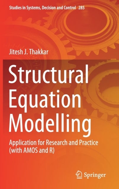 Structural Equation Modelling - Application for Research and Practice (with AMOS and R)