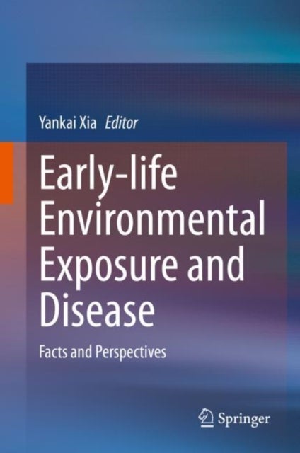 Early-life Environmental Exposure and Disease - Facts and Perspectives