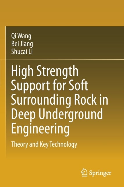 High Strength Support for Soft Surrounding Rock in Deep Underground Engineering - Theory and Key Technology