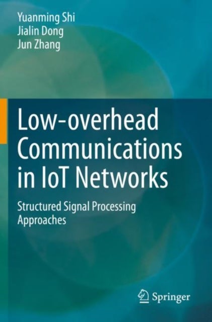 Low-overhead Communications in IoT Networks - Structured Signal Processing Approaches