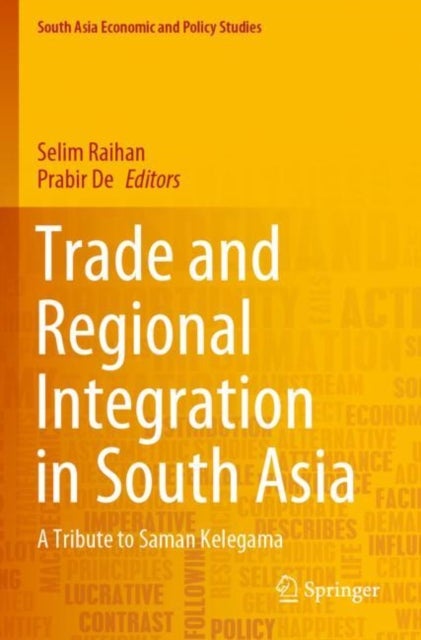 Trade and Regional Integration in South Asia - A Tribute to Saman Kelegama