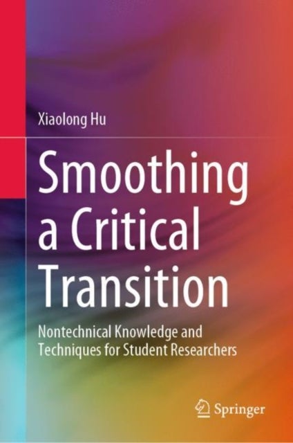 Smoothing a Critical Transition - Nontechnical Knowledge and Techniques for Student Researchers