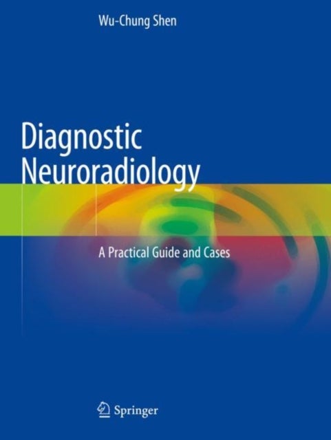 Diagnostic Neuroradiology - A Practical Guide and Cases