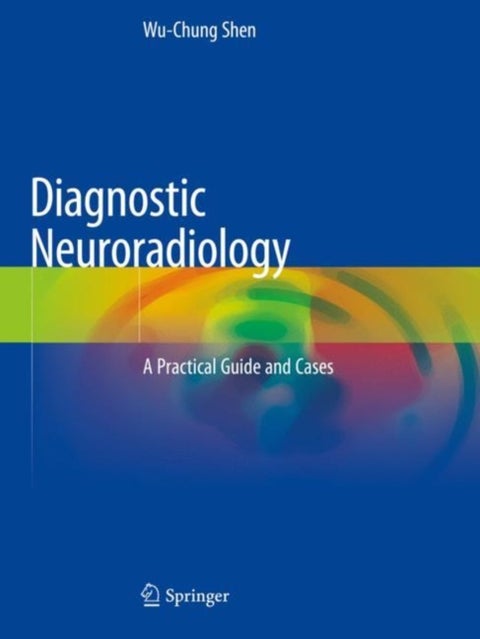 Diagnostic Neuroradiology - A Practical Guide and Cases