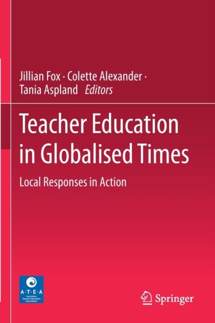 Teacher Education in Globalised Times - Local Responses in Action