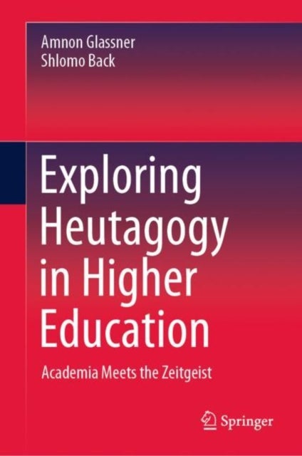 Exploring Heutagogy in Higher Education - Academia Meets the Zeitgeist