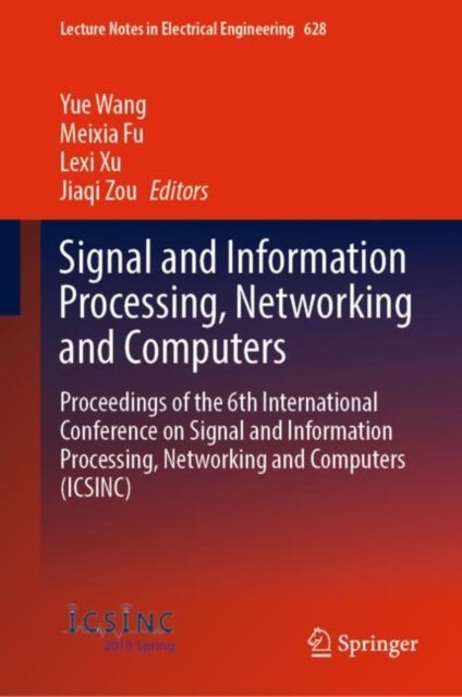 Signal and Information Processing, Networking and Computers - Proceedings of the 6th International Conference on Signal and Information Processing, Networking and Computers (ICSINC)