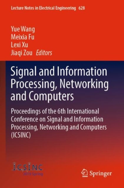 Signal and Information Processing, Networking and Computers - Proceedings of the 6th International Conference on Signal and Information Processing, Networking and Computers (ICSINC)