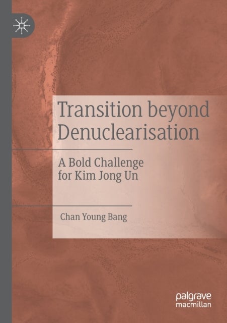 Transition beyond Denuclearisation - A Bold Challenge for Kim Jong Un