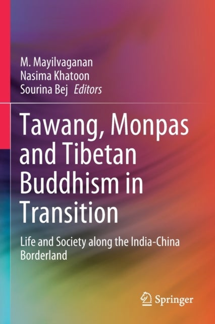 Tawang, Monpas and Tibetan Buddhism in Transition - Life and Society along the India-China Borderland