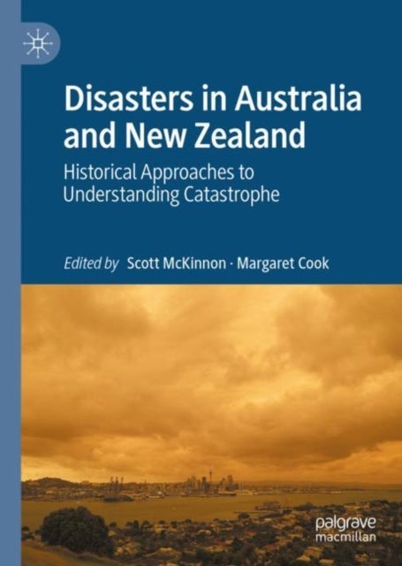 Disasters in Australia and New Zealand - Historical Approaches to Understanding Catastrophe