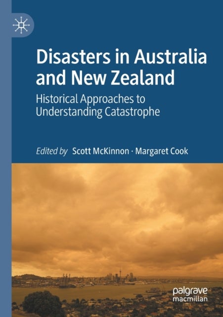 Disasters in Australia and New Zealand - Historical Approaches to Understanding Catastrophe