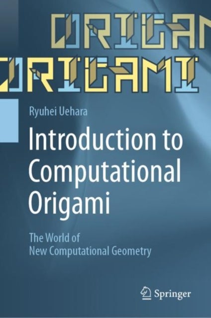 Introduction to Computational Origami - The World of New Computational Geometry