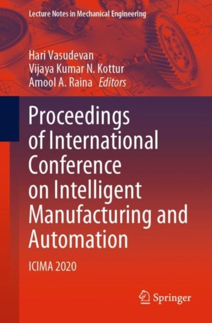 Proceedings of International Conference on Intelligent Manufacturing and Automation - ICIMA 2020