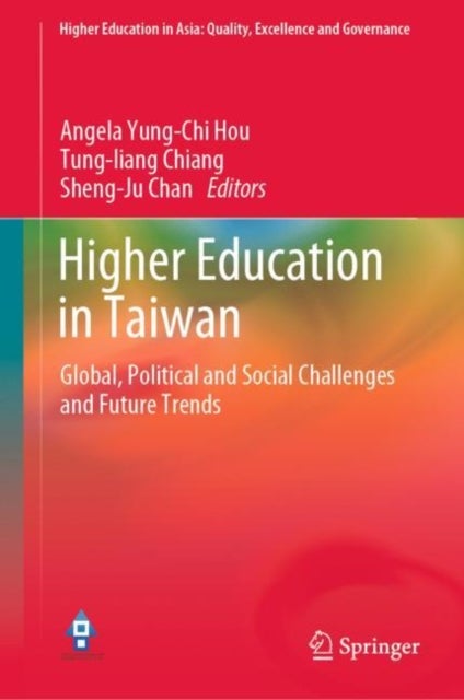 Higher Education in Taiwan - Global, Political and Social Challenges and Future Trends