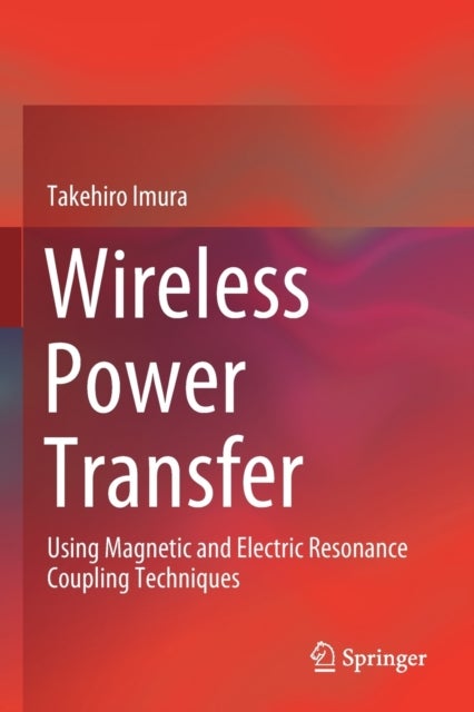 Wireless Power Transfer - Using Magnetic and Electric Resonance Coupling Techniques