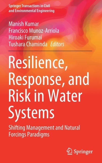 Resilience, Response, and Risk in Water Systems - Shifting Management and Natural Forcings Paradigms
