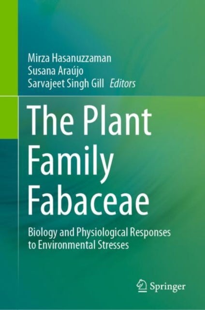 The Plant Family Fabaceae - Biology and Physiological Responses to Environmental Stresses