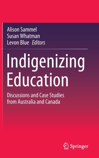 Indigenizing Education - Discussions and Case Studies from Australia and Canada