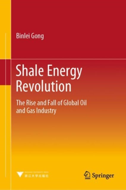 Shale Energy Revolution - The Rise and Fall of Global Oil and Gas Industry