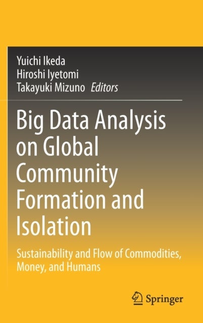 Big Data Analysis on Global Community Formation and Isolation - Sustainability and Flow of Commodities, Money, and Humans