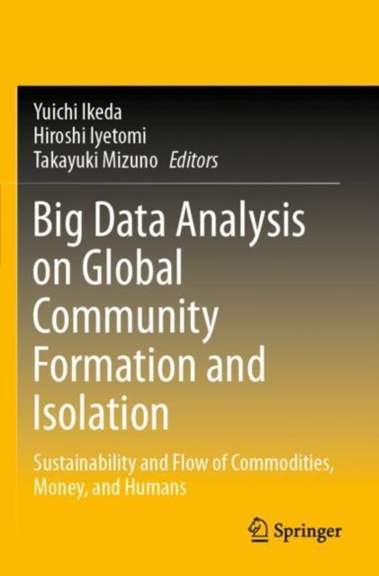 Big Data Analysis on Global Community Formation and Isolation - Sustainability and Flow of Commodities, Money, and Humans