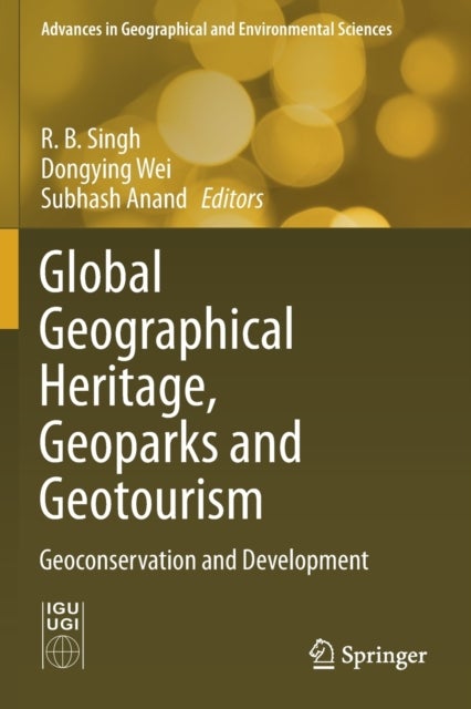 Global Geographical Heritage, Geoparks and Geotourism - Geoconservation and Development