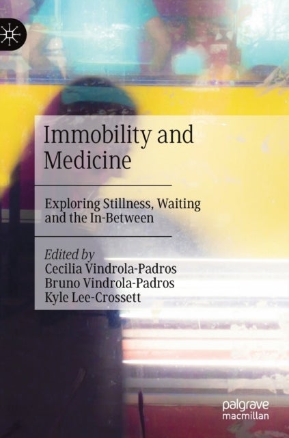 Immobility and Medicine - Exploring Stillness, Waiting and the In-Between