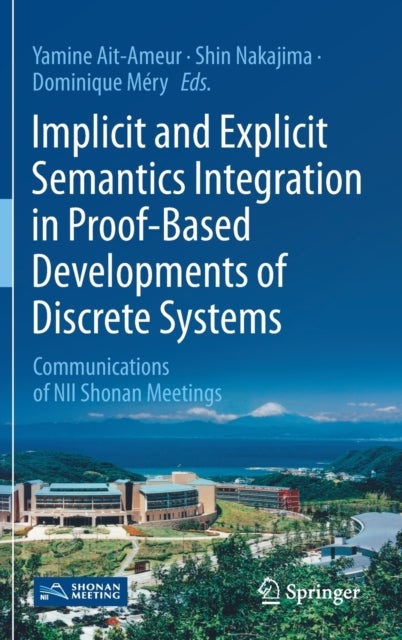 Implicit and Explicit Semantics Integration in Proof-Based Developments of Discrete Systems - Communications of NII Shonan Meetings