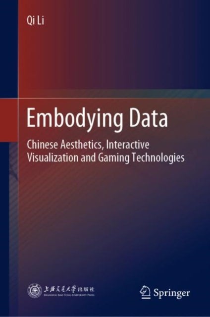 Embodying Data - Chinese Aesthetics, Interactive Visualization and Gaming Technologies