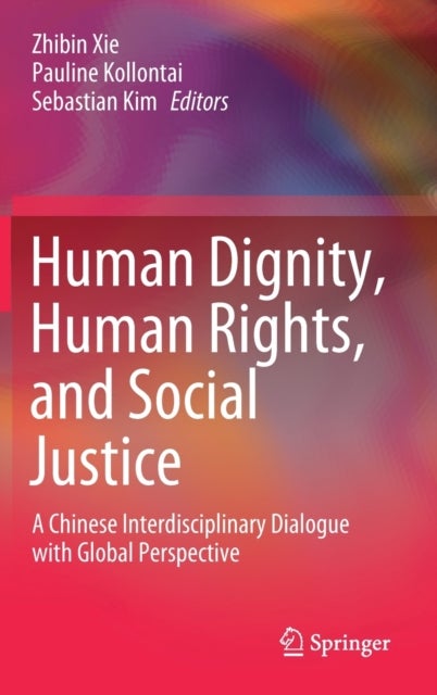 Human Dignity, Human Rights, and Social Justice - A Chinese Interdisciplinary Dialogue with Global Perspective
