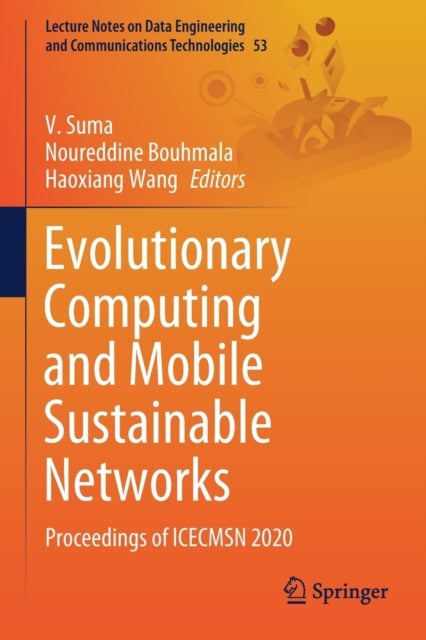 Evolutionary Computing and Mobile Sustainable Networks - Proceedings of ICECMSN 2020