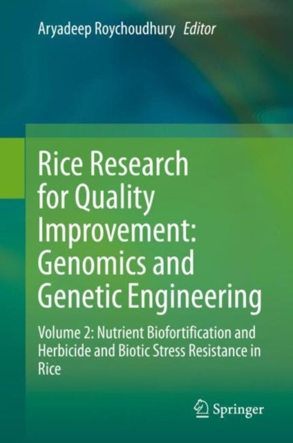 Rice Research for Quality Improvement: Genomics and Genetic Engineering - Volume 2: Nutrient Biofortification and Herbicide and Biotic Stress Resistance in Rice