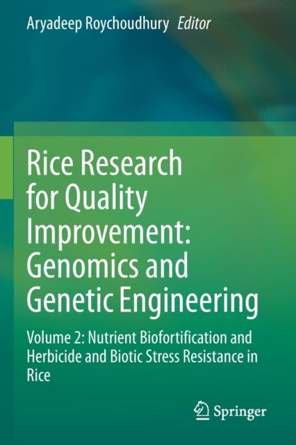 Rice Research for Quality Improvement: Genomics and Genetic Engineering - Volume 2: Nutrient Biofortification and Herbicide and Biotic Stress Resistance in Rice