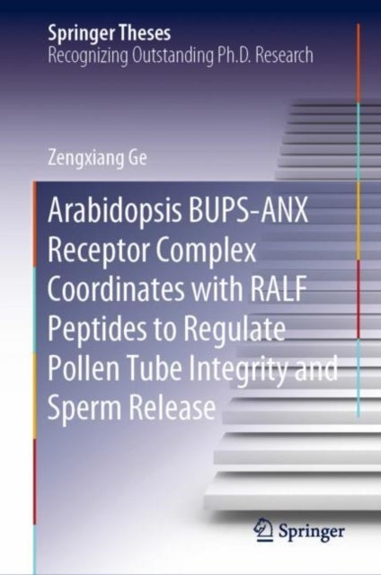 Arabidopsis BUPS-ANX Receptor Complex Coordinates with RALF Peptides to Regulate Pollen Tube Integri