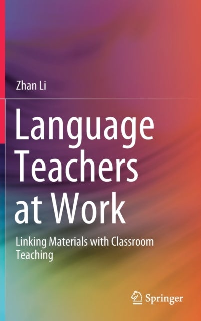 Language Teachers at Work - Linking Materials with Classroom Teaching