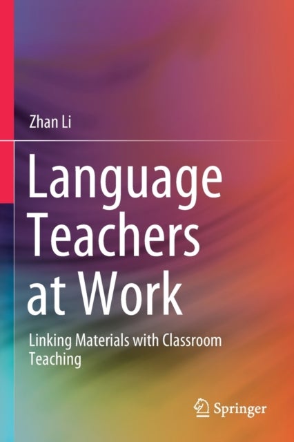 Language Teachers at Work - Linking Materials with Classroom Teaching