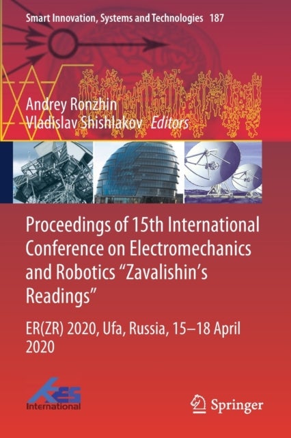 Proceedings of 15th International Conference on Electromechanics and Robotics "Zavalishin's Readings - ER(ZR) 2020, Ufa, Russia, 15–18 April 2020