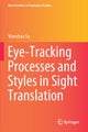 Eye-Tracking Processes and Styles in Sight Translation